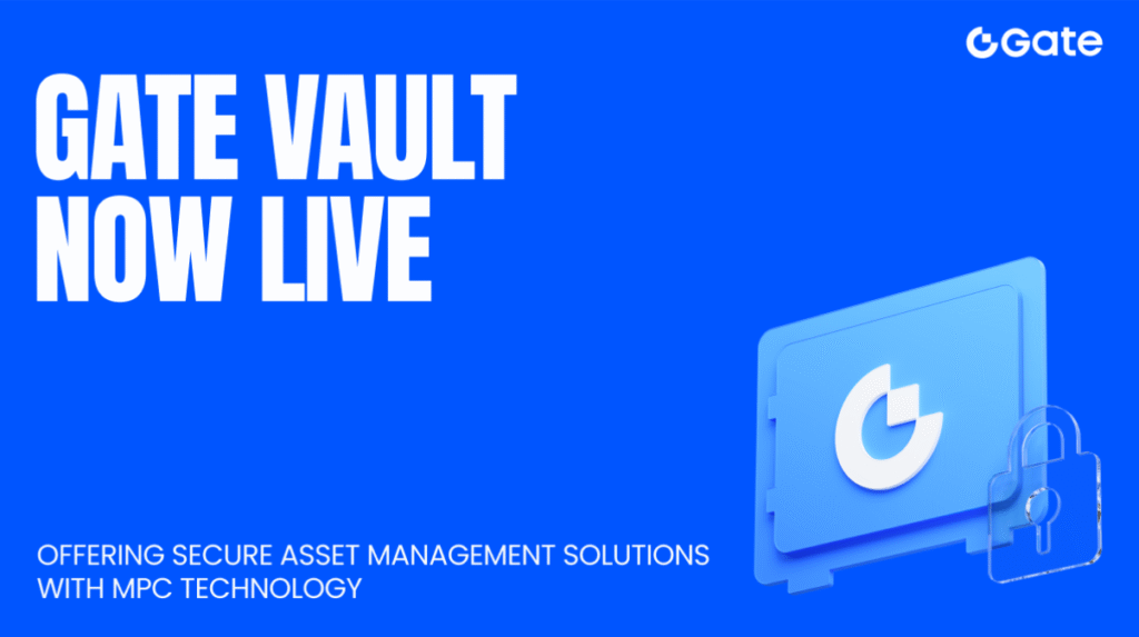 Gate Introduces Multi-Chain “Gate Vault” Wallet Utilizing MPC Technology Gate Introduces Multi-Chain “Gate Vault” Wallet Utilizing MPC Technology