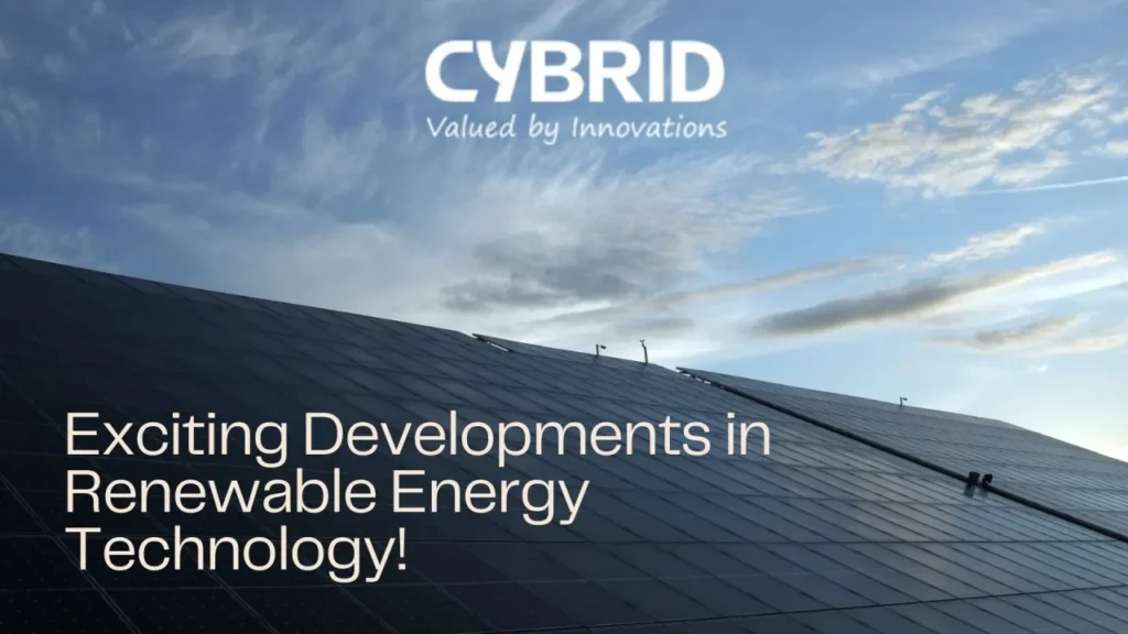 Exciting New Developments in the World of Renewable Energy Technology