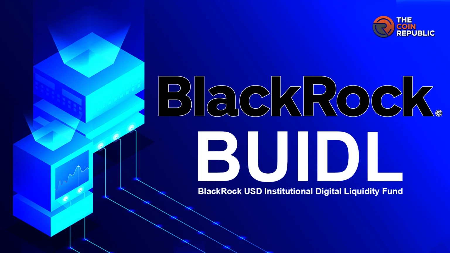 BlackRock’s BUIDL Now Accepted as Trading Collateral by Binance